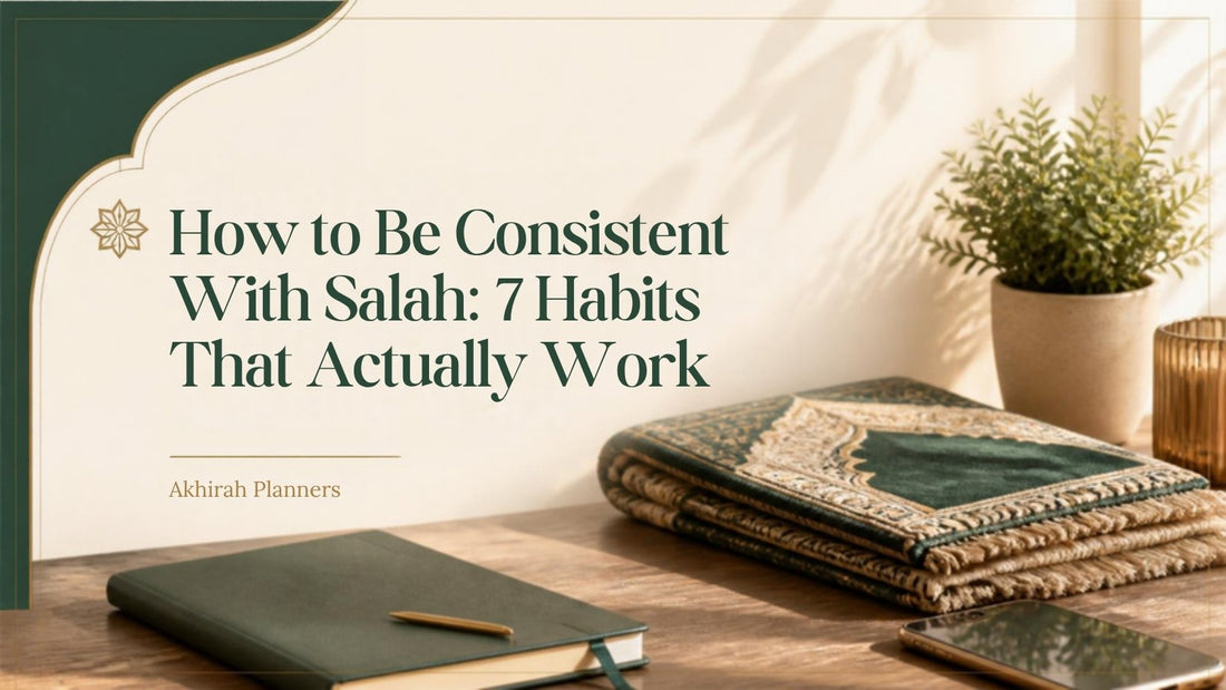 How to be consistent with salah: prayer mat and Islamic planner on a calm desk in morning light